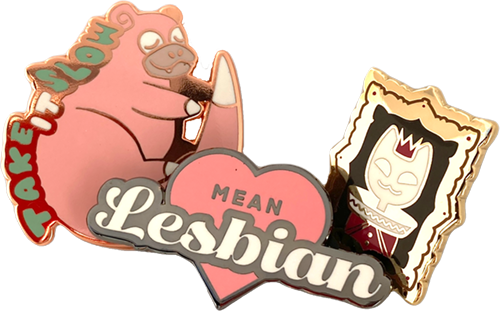 Featuring Take it Slow, Mean Lesbian, and The Emperor enamel pins.